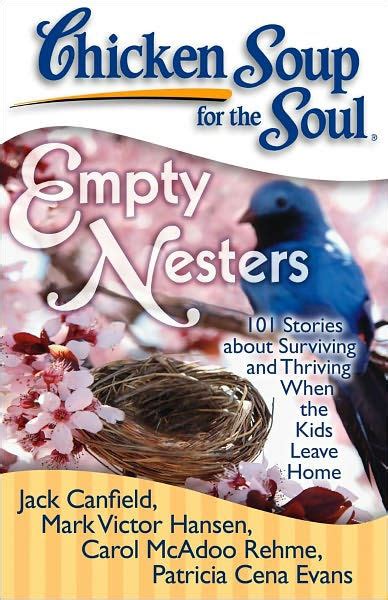 Chicken Soup for the Soul: Empty Nesters: 101 Stories about Surviving and Thriving When the Kids Le Kindle Editon