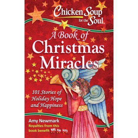 Chicken Soup for the Soul A Book of Christmas Miracles 101 Stories of Holiday Hope and Happiness Reader