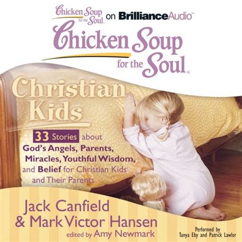 Chicken Soup for the Soul Christian Kids 33 Stories About God s Angels Parents Miracles Youthful Wisdom and Belief for Christian Kids and Their Parents PDF