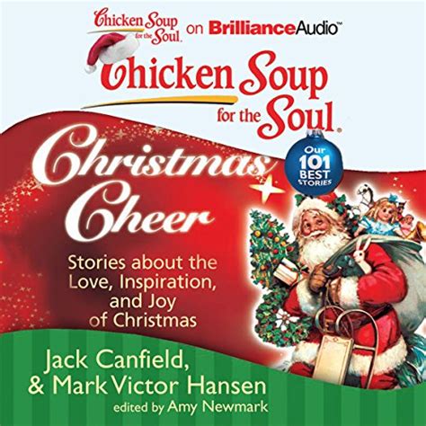 Chicken Soup for the Soul Christmas Cheer 101 Stories about the Love Inspiration and Joy of Christmas Kindle Editon