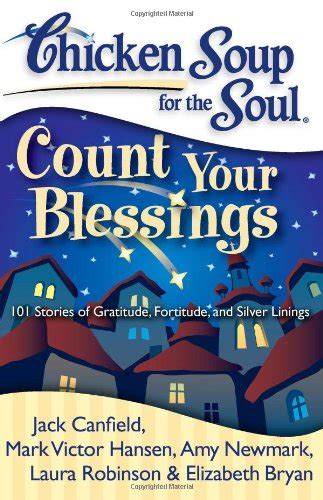 Chicken Soup for the Soul Count Your Blessings 101 Stories of Gratitude Fortitude and Silver Linings PDF