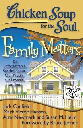 Chicken Soup for the Soul Family Matters 101 Unforgettable Stories about Our Nutty but Lovable Families Reader