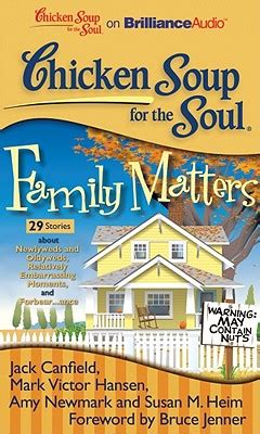 Chicken Soup for the Soul Family Matters 29 Stories about Newlyweds and Oldyweds Relatively Embarrassing Moments and Forbearance Kindle Editon