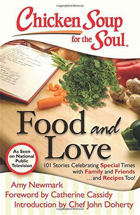 Chicken Soup for the Soul Food and Love 101 Stories Celebrating Special Times with Family and Friends and Recipes Too Doc