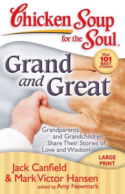 Chicken Soup for the Soul Grand and Great Grandparents and Grandchildren Share Their Stories of Love and Wisdom Doc