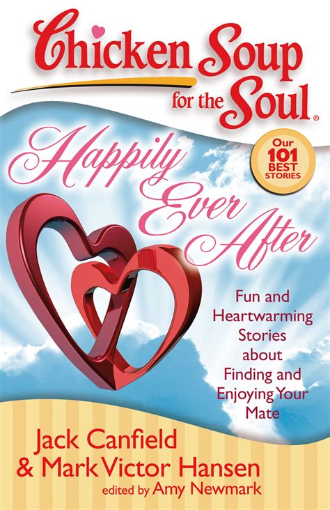 Chicken Soup for the Soul Happily Ever After Fun and Heartwarming Stories about Finding and Enjoying Your Mate PDF
