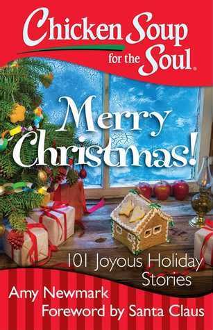 Chicken Soup for the Soul Merry Christmas 101 Joyous Holiday Stories Reader