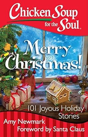 Chicken Soup for the Soul Merry Christmas 101 Joyous Holiday Stories PDF