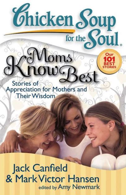 Chicken Soup for the Soul Moms Know Best Stories of Appreciation for Mothers and Their Wisdom Reader