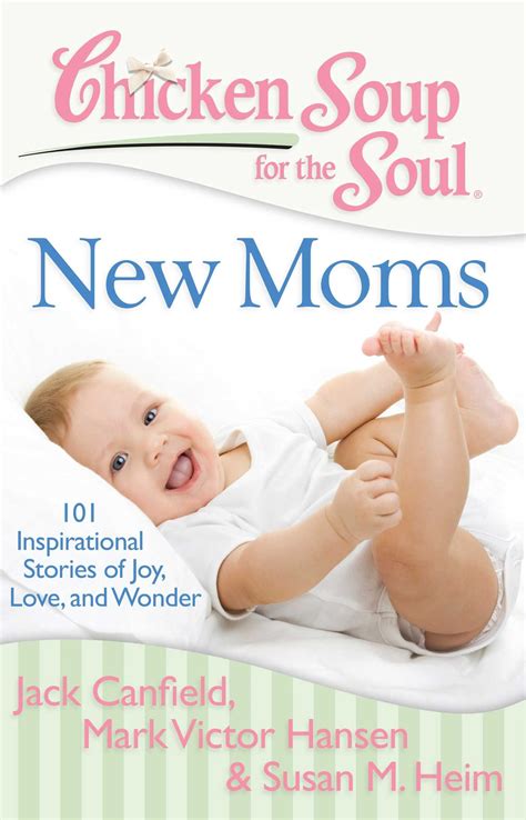 Chicken Soup for the Soul New Moms 101 Inspirational Stories of Joy Love and Wonder PDF