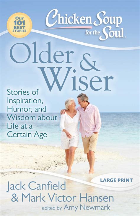 Chicken Soup for the Soul Older and Wiser Stories of Inspiration Humor and Wisdom about Life at a Certain Age PDF