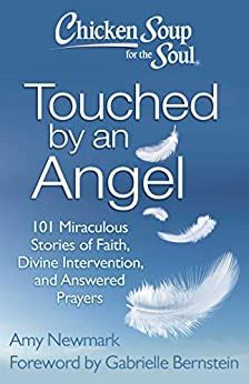 Chicken Soup for the Soul Touched by an Angel 101 Miraculous Stories of Faith Divine Intervention and Answered Prayers Epub