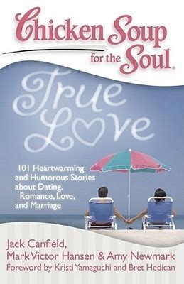 Chicken Soup for the Soul True Love 101 Heartwarming and Humorous Stories about Dating Romance Love and Marriage Doc