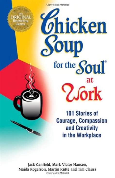 Chicken Soup for the Soul at Work 101 Stories of Courage, Compassion &am Epub