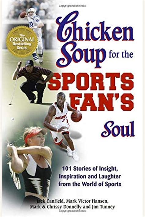 Chicken Soup for the Sports Fan s Soul Stories of Insight Inspiration and Laughter from the World of Sports Chicken Soup for the Soul Doc