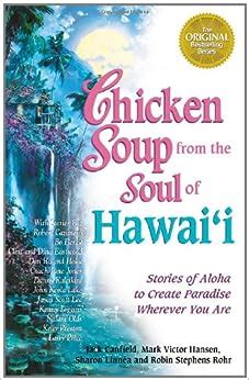 Chicken Soup from the Soul of Hawai i Stories of Aloha to Create Paradise Wherever You Are Reader
