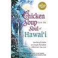 Chicken Soup from the Soul of Hawai i Stories of Aloha to Create Paradise Wherever You Are Reader