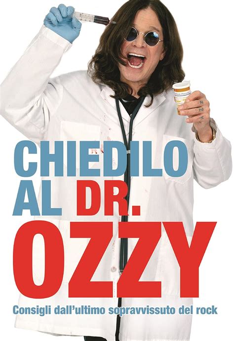 Chiedilo al Dr Ozzy Consigli dall ultimo sopravvissuto del rock Italian Edition PDF