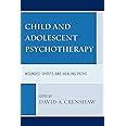 Child and Adolescent Psychotherapy Wounded Spirits and Healing Paths Reader