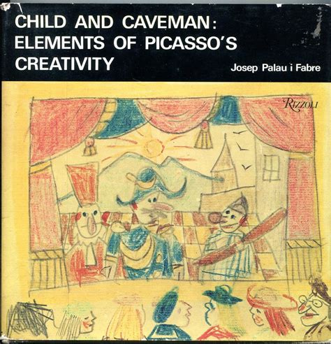 Child and caveman Elements of Picasso s creativity