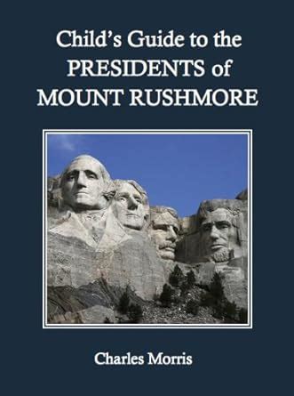 Child s Guide to the Presidents of Mount Rushmore Kindle Editon