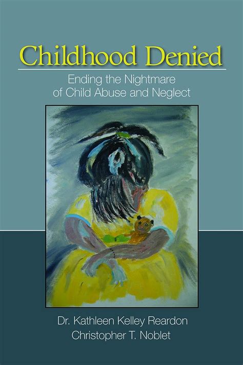 Childhood Denied: Ending the Nightmare of Child Abuse and Neglect Reader