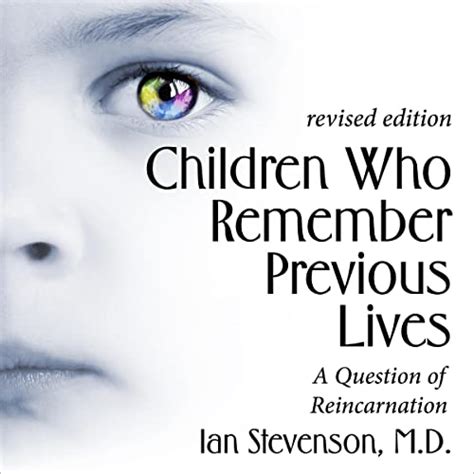 Children Who Remember Previous Lives: A Question of Reincarnation Reader