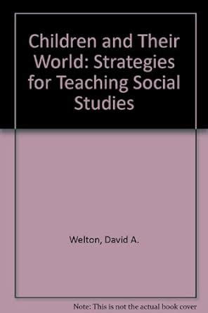 Children and Their World Strategies for Teaching Social Studies 8th Edition PDF