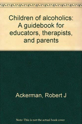 Children of alcoholics A guidebook for educators therapists and parents PDF