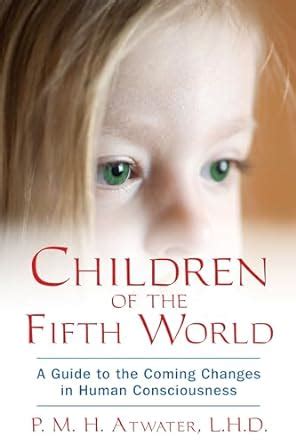 Children of the Fifth World A Guide to the Coming Changes in Human Consciousness Kindle Editon