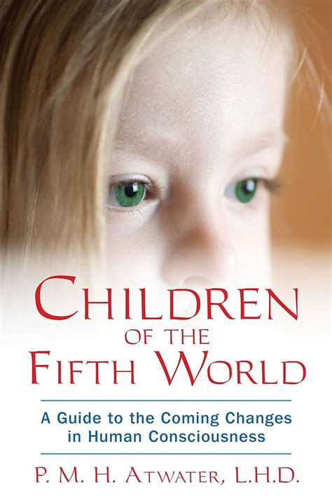 Children of the Fifth World A Guide to the Coming Changes in Human Consciousness Reader