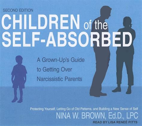 Children of the Self-Absorbed A Grown-Up s Guide to Getting over Narcissistic Parents Doc