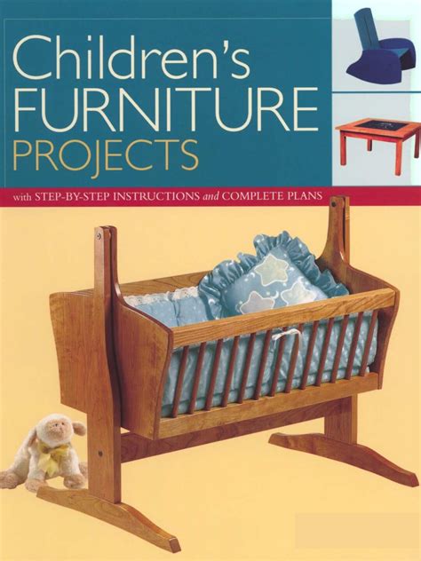 Children s Furniture Projects With Step-by-Step Instructions and Complete Plans Projects Book Doc