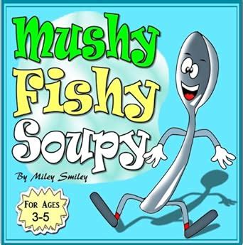 Children s Picture Book Mushy Fishy Soupy Bedtime Story “Kitchen Tales For Kids Book 3 Epub