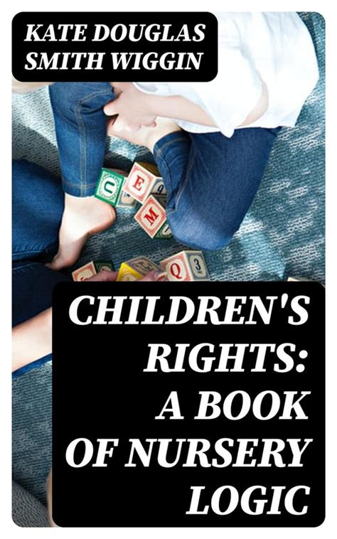 Children s Rights a Book of Nursery Logic Reader