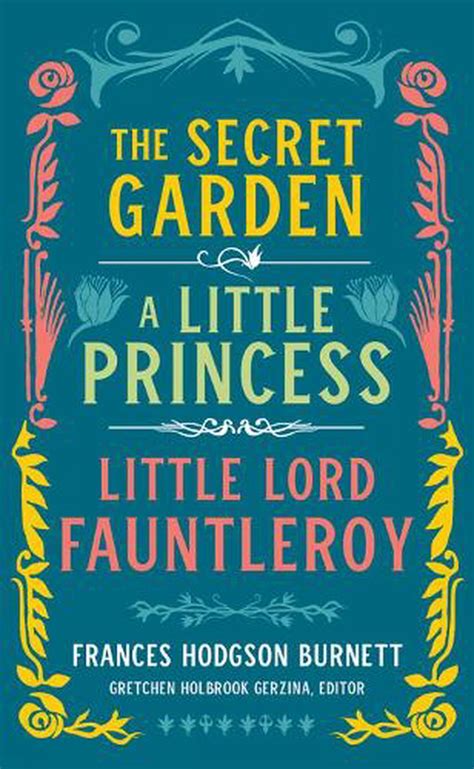 Children s Stories by Frances Hodgson Burnett The Secret Garden A Little Princess and Little Lord Fauntleroy
