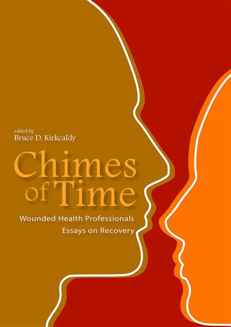 Chimes of Time Wounded Health Professionals. Essays on Recovery Doc