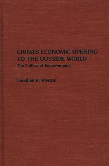 China's Economic Opening to the Outside World The Politics of Empowerme PDF