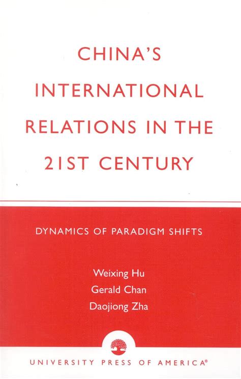 China's International Relations in the 21st Century Dynamics of Paradigm Shifts Reader