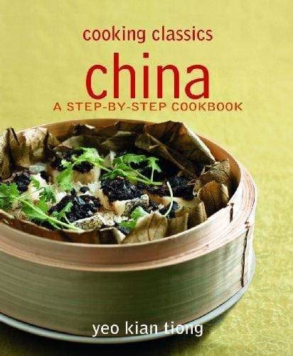 China: A Step-by-step Cookbook (Cooking Classics) Doc