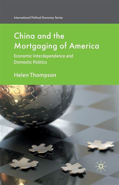 China and the Mortgaging of America Economic Interdependence and Domestic Politics Kindle Editon