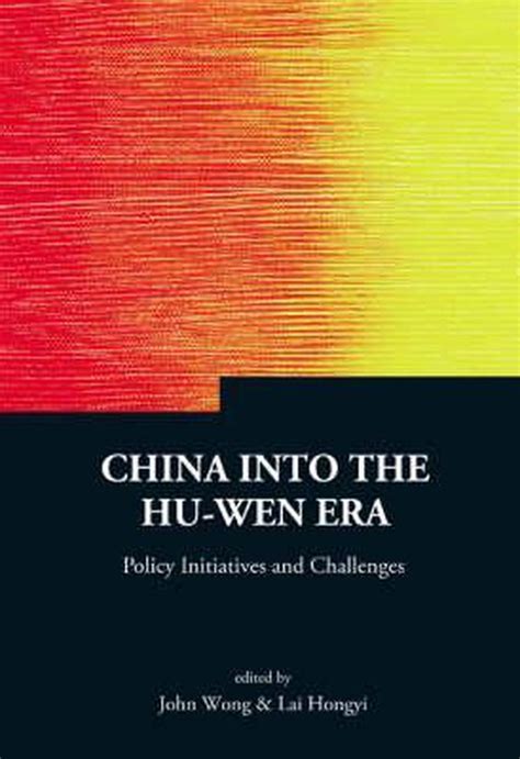 China into the Hu-wen Era Policy Initiatives And Challenges Reader