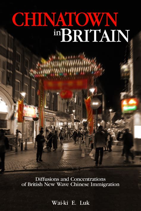 Chinatown in Britain Diffusions and Concentrations of the British New Wave Chinese Immigration Doc