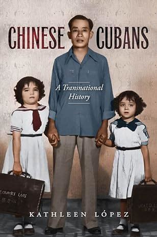 Chinese Cubans A Transnational History Epub