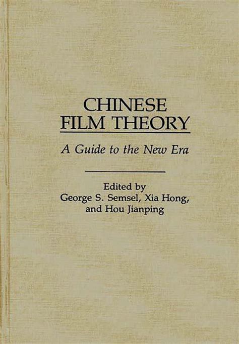 Chinese Film Theory A Guide to the New Era Reader