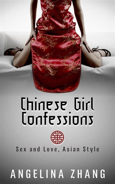 Chinese Girl Confessions Sex and Love Asian Style China Insider Guide Book 1 PDF