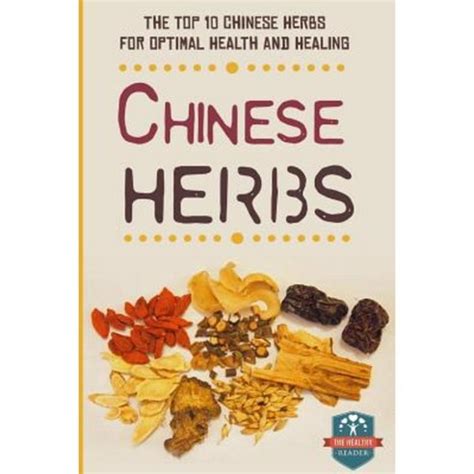 Chinese Herbs The Top 10 Chinese Herbs for Optimal Health and Healing Kindle Editon