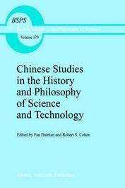 Chinese Studies in the History and Philosophy of Science and Technology 1st Edition PDF