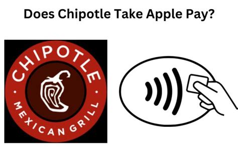 Chipotle Accepts Apple Pay: A Revolutionary Way to Pay for Your Chipotle Meal!