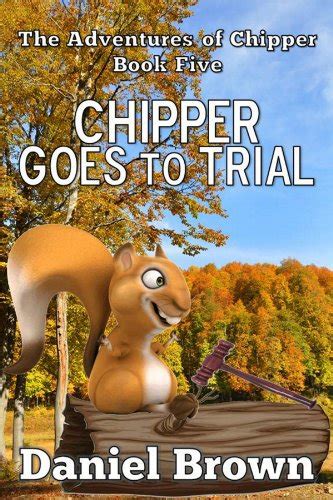 Chipper Goes to Trial The Adventures of Chipper Book 5